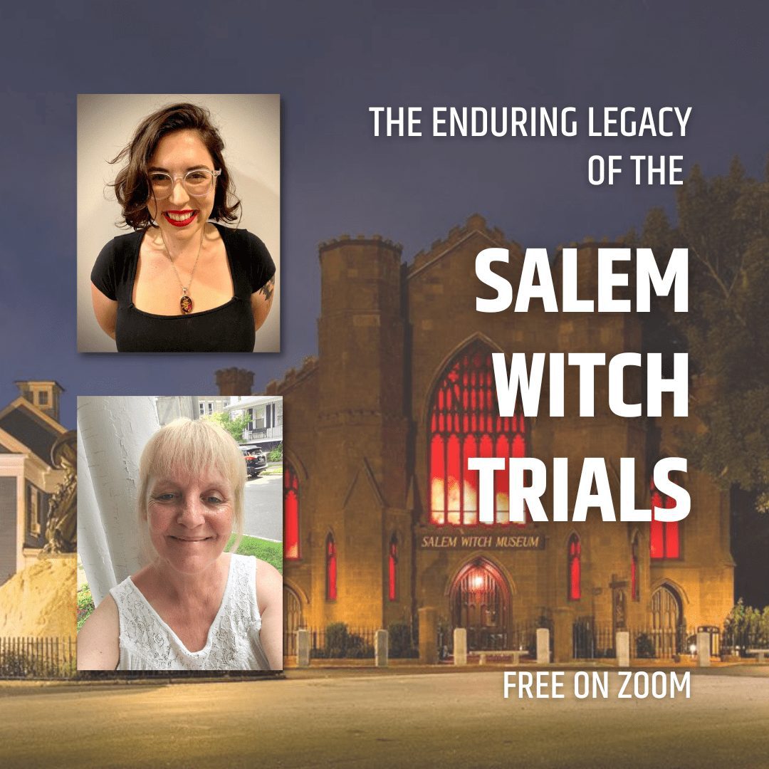 The Enduring Legacy of the Salem Witch Trials (ZOOM) - Salem for All Ages